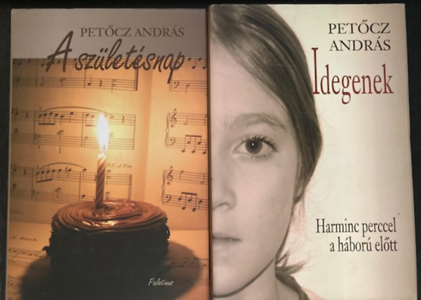 Petőcz András - A születésnap (Dedikált) + Idegenek (Dedikált) (2 kötet )