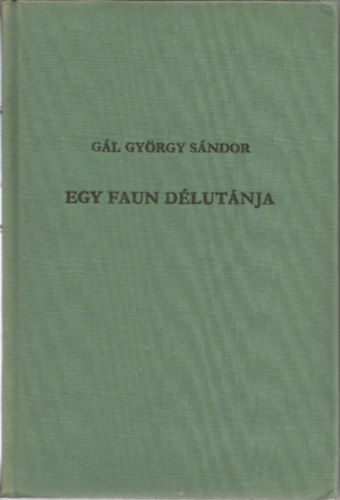 Gl Gyrgy Sndor - Egy faun dlutnja