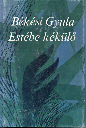 Békési Gyula - Estébe kékülő