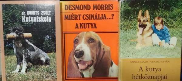 Desmond Morris, Dr. Kov�ts Zsolt, Szin�k J�nos-Veress Istv�n - 3 db-os K�NYVMENT� AJ�NLAT, kutyatart�s: Mi�rt csin�lja...? A kutya+ Kutyaiskola+ A kutya h�tk�znapjai