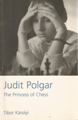Krolyi Tibor - Judit Polgar - The Princess of Chess (Polgr Judit - A sakk hercegnje)