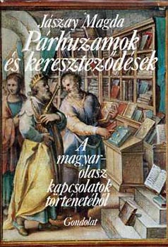 J�szay Magda - P�rhuzamok �s keresztez�d�sek A magyar-olasz kapcsolatok t�rt�net�b�l