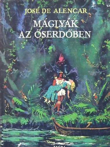 SZERZŐ José de Alencar SZERKESZTŐ Rónaszegi Miklós FORDÍTÓ Tavaszy Sándor GRAFIKUS Benkő Sándor - Máglyák az őserdőben  (Fekete-fehér illusztrációkkal. teljes kiadás)