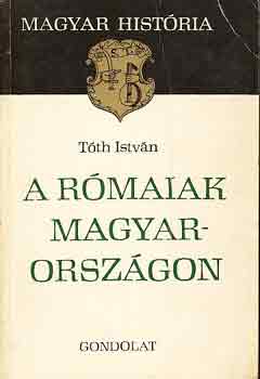 T�th Istv�n - A r�maiak Magyarorsz�gon (magyar hist�ria)