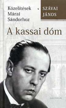 Sz�vai J�nos - A kassai d�m - K�zel�t�sek M�rai S�ndorhoz
