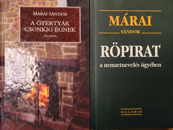 Márai Sándor - Röpirat a nemzetnevelés ügyében + A gyertyák csonkig égnek