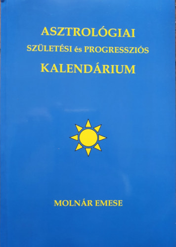 Molnár Emese - Születési és Progressziós Asztrológiai Kalendárium