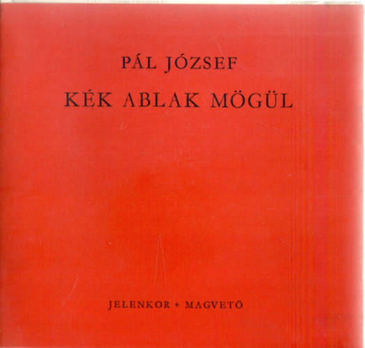Pál József - Kék ablak mögül