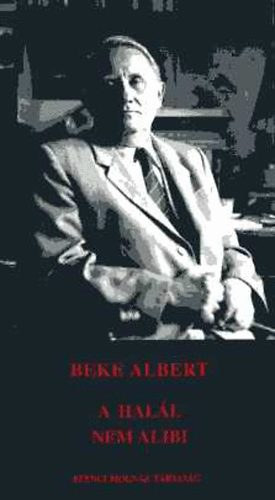 Beke Albert - A hal�l nem alibi
