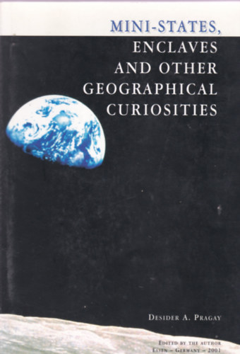 Desider A. Pragay - Mini-States, enclaves and other geographocal curiosities