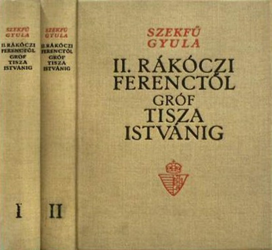 Szekf Gyula - II. Rkczi Ferenctl grf Tisza Istvnig I-II.