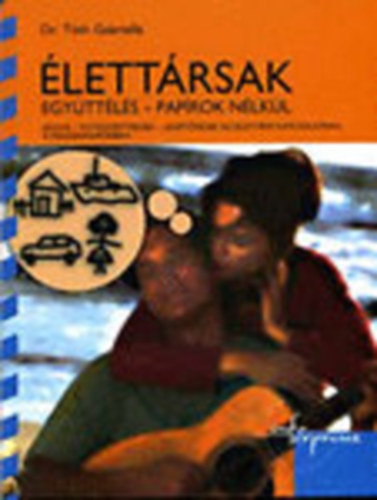 Imrei Sndorn dr.  Tth Gabriella dr. (szerk.) - lettrsak: Egyttls - paprok nlkl; Jogok-ktelezettsgek-lehetsgek az lettrsi kapcsolatban, a mindennapokban (Infoexpressz - Szakmai informci gyorsan, egyszeren)