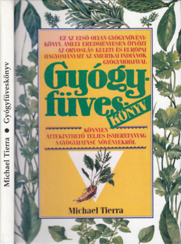 Michael Tierra - Gy�gyf�vesk�nyv - K�nnyen �ttekinthet� teljes ismeretanyag a gy�gyhat�s� n�v�nyekr�l