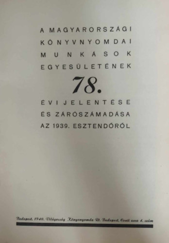 A Magyarorszgi Knyvnyomdai Munksok Egyesletnek 78. vi jelentse s zrszma az 1939. esztendrl