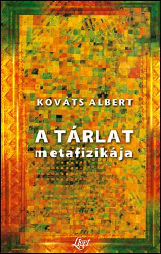 Kov�ts Albert - A t�rlat metafizik�ja