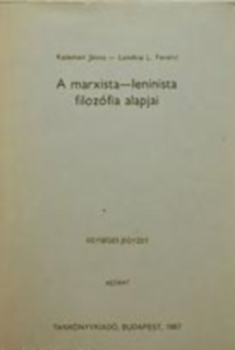 Lendvai L. Ferenc Kelemen Jnos - A marxista-leninista filozfia alapjai