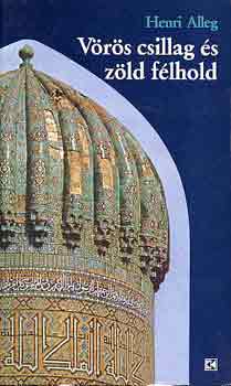 Henri Alleg - Vörös csillag és zöld félhold
