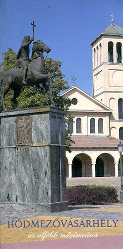 Arat� L�szl� - B�tyi Zolt�n - H�dmez�v�s�rhely az alf�ldi m�v�szv�ros