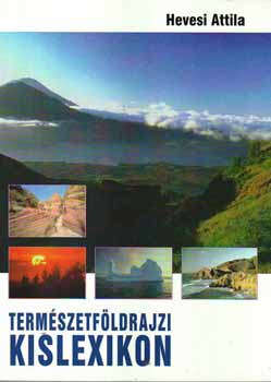 Hevesi Attila - Term�szetf�ldrajzi kislexikon