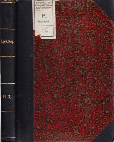 Dr. Dalmady Zolt�n Lobmayer G�za dr. - Eg�szs�g foly�irat (Eg�szs�gtani ismeretek terjeszt�s�re �s a k�zeg�szs�g�gy �rdekeinek el�mozd�t�s�ra) (1915-�s teljes �vfolyam)