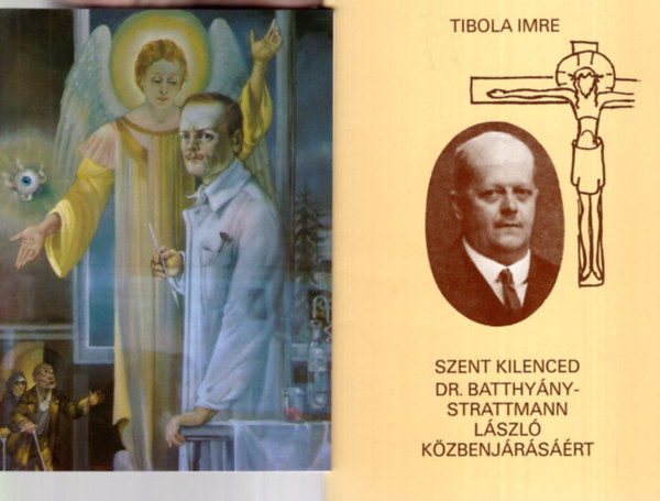 Dr. Tibola Imre Gyrki Lszl - Unger Ilona  (sszell.) - 3 db vallsi knyv ( egytt ) 1. Dr. Batthyny -Strattmann Lszl - A hit tanja , 2. Szent kilenced Dr. Batthyny-Strattmann Lszl kzbenjrsrt, 3. Sutognak a bstyk... Misztriumjtk Dr. Batthyny-Strattmann Lszl le
