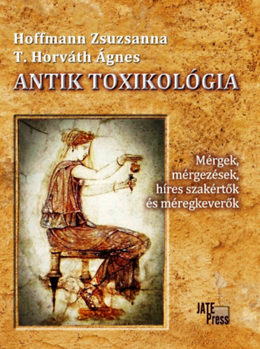 T. Horváth Ágnes Hoffmann Zsuzsanna - Antik toxikológia