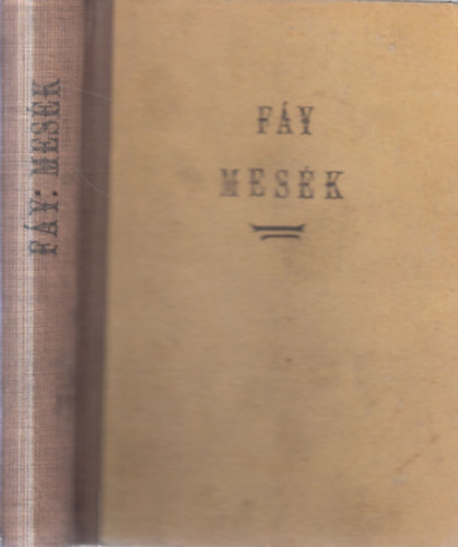 Fáy András - Fáy András eredeti meséi és aphorismái I-II. (egy kötetben)