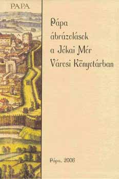 Herman Istv�n  (szerkeszt�) - P�pa �br�zol�sok a J�kai M�r V�rosi K�nyvt�rban