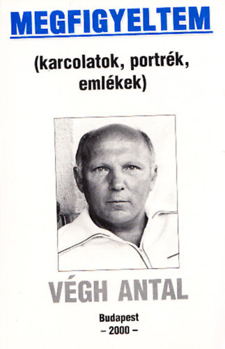 Megfigyeltem (karcolatok, portrék, emlékek)