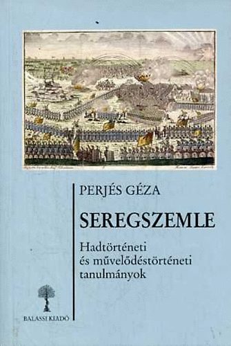 Perjs Gza - Seregszemle  (Hadtrtneti s mveldstrtneti tanulmnyok)