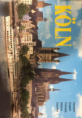 Roland Schmid - Köln: 2000 JÄHRIGE STADT AM RHEIN/COLOGNE - 2000-YEAR-OLD CITY ON THE RHINE/COLOGNE - VILLE BIMILLÉNAIRE SUR LE RHIN/COLONIA, CITTÁ BIMILLENARIA SUL RENO/LA CIUDAD BIMILENARIA JUNTO AL RIN