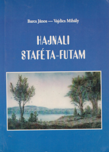 Brcs Jnos - Vajdics M. - Hajnali stafta-futam