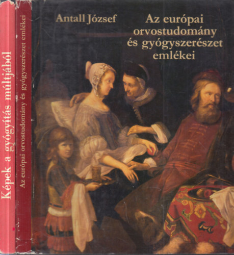 Szebellédy Géza Antall József - 2 db. orvoslástörténet (Az európai orvostudomány és gyógyszerészet emlékei + Képek a gyógyítás múltjából)