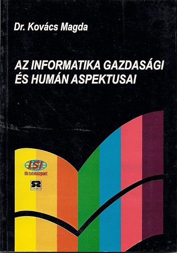Dr. Kov�cs Magda - Az informatika gazdas�gi �s hum�n aspektusai