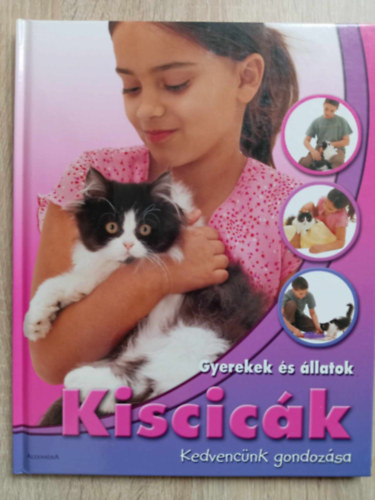 Szerk.: Sirbik Sándor, Keresnyei Klára Jean Coppendale (ford.), Dr. Aradi Miklós (lektor) - Kiscicák - Kedvencünk gondozása