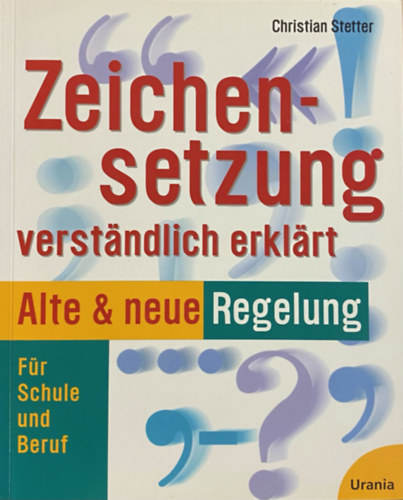 Christian Stetter - Zeichensetzung verstndlich erklrt - Alte & neue Regelung
