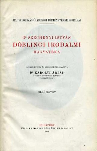 dr. Károly Árpád - Gr. Széchenyi István döblingi irodalmi hagyatéka I.
