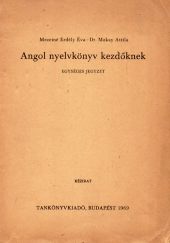 dr. Makay Attila Mezein Erdly va - Angol nyelvknyv kezdknek