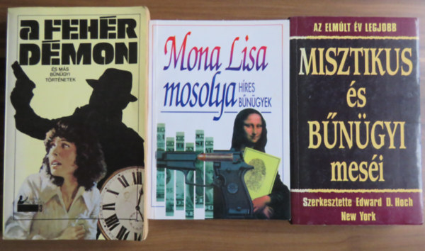 3 db k�tet - b�n�gyi t�rt�netek: Az elm�lt �v legjobb misztikus �s b�n�gyi mes�i + Mona Lisa mosolya (h�res b�n�gyek) + A feh�r d�mon �s m�s b�n�gyi t�rt�netek