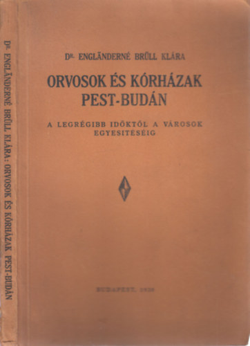 Dr. Engländerné Brüll Klára - Orvosok és kórházak Pest-Budán