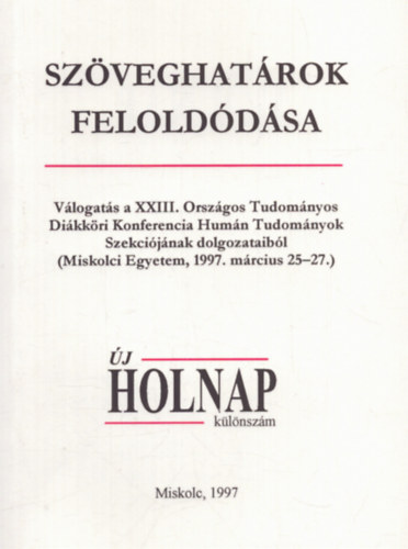 Kabdebó Lóránt (főszerk.) - Szöveghatárok feloldódása - Új Holnap különszám 1997