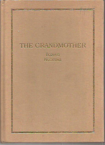 Bozena Nemec - The Grandmother: A Story of Country Life in Bohemia (reprint) (angol nyelvű)