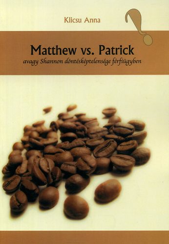 Klicsu Anna - Matthew vs. Patrick, avagy Shannon dntskptelensge frfigyben