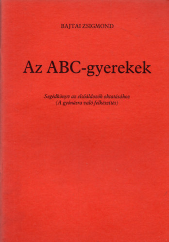 Bajtai Zsigmond - Az ABC-gyerekek
