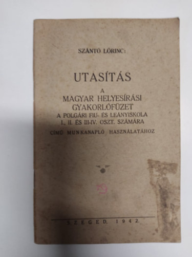 Sz�nt� L�rinc - Utas�t�s a Magyar helyes�r�si gyakorl�f�zet a polg�ri fi�- �s le�nyiskola I., II. �s III-IV. oszt. sz�m�ra c�m� munkanapl� haszn�lat�hoz