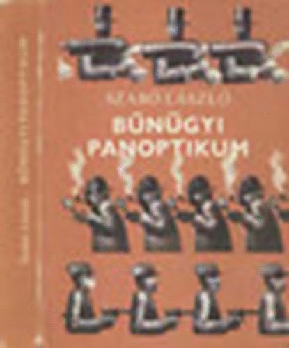 Szab Lszl: - Bngyi panoptikum