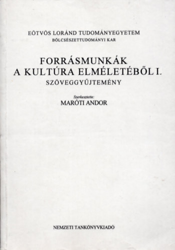 Mar�ti Andor  (Szerk.) - Forr�smunk�k a kult�ra elm�let�b�l I.