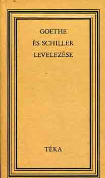 Goethe-Schiller - Goethe s Schiller levelezse (Tka)