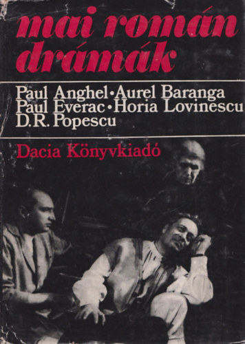 Aurel Baranga, Paul Everac, Horia Lovinescu, D.R. Popescu Paul Anghel - Mai román drámák