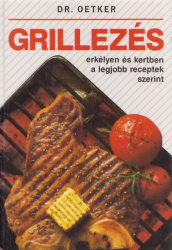 Dr. Oetker - Grillez�s erk�lyen �s kertben a legjobb receptek szerint